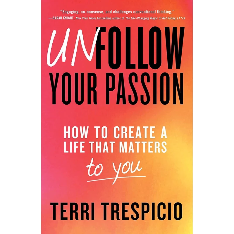 کتاب Unfollow Your Passion اثر Terri Trespicio انتشارات Atria Books