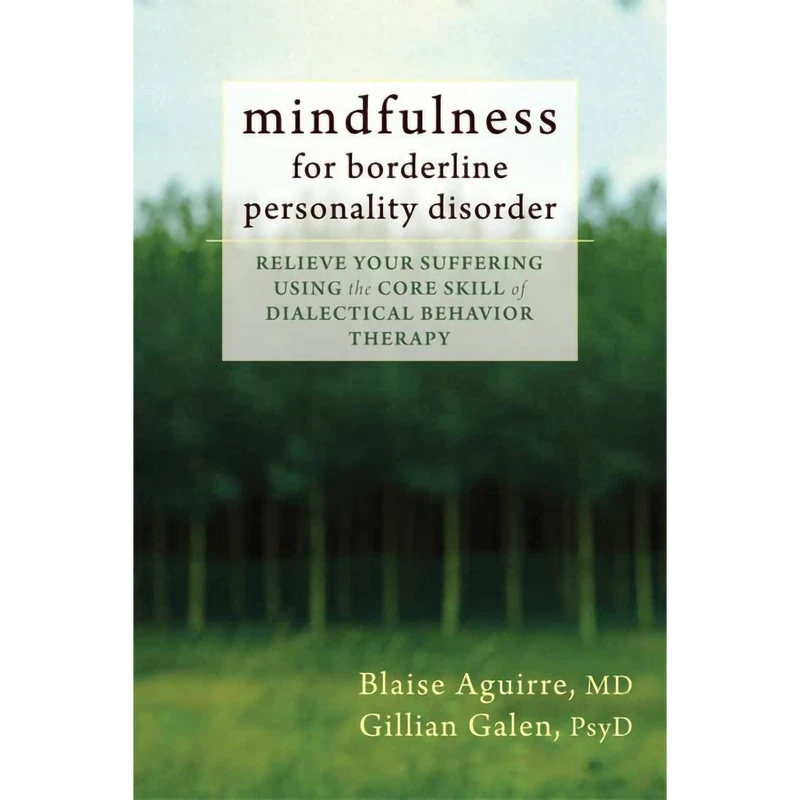 کتاب Mindfulness for Borderline Personality Disorder اثر Blaise Aguirre MD and Gillian Galen PsyD انتشارات New Harbinger Publications