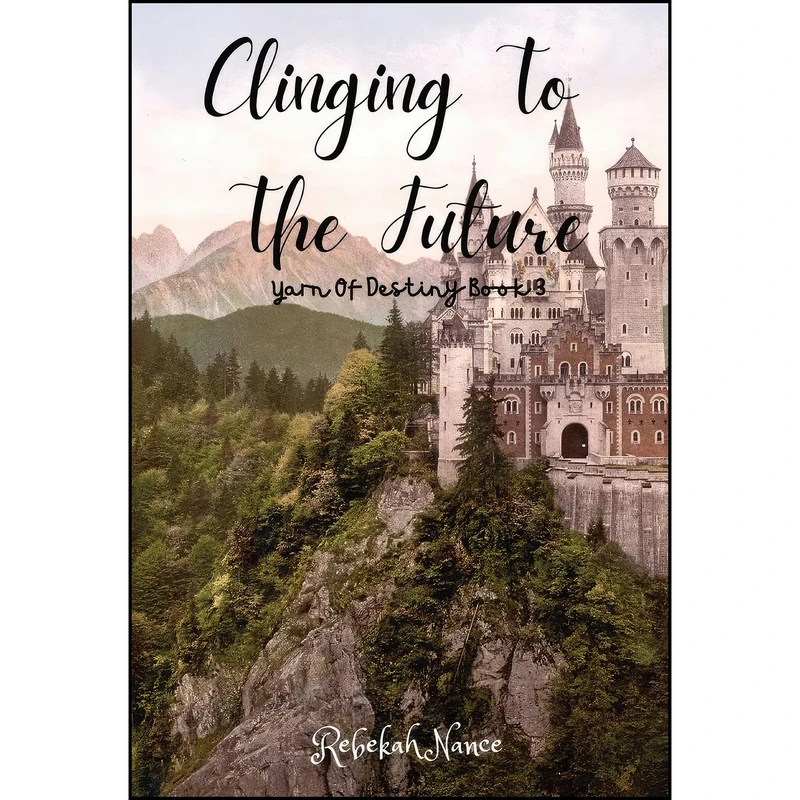 کتاب Clinging To The Future اثر Rebekah Nance انتشارات Rebekah Nance