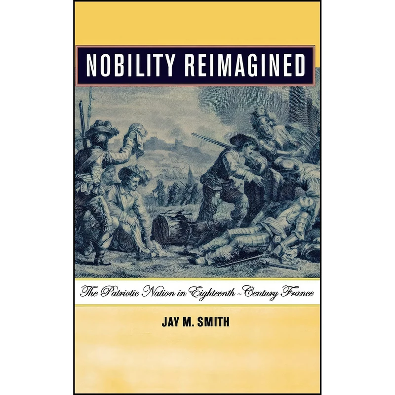کتاب Nobility Reimagined اثر Jay M. Smith انتشارات Cornell University Press