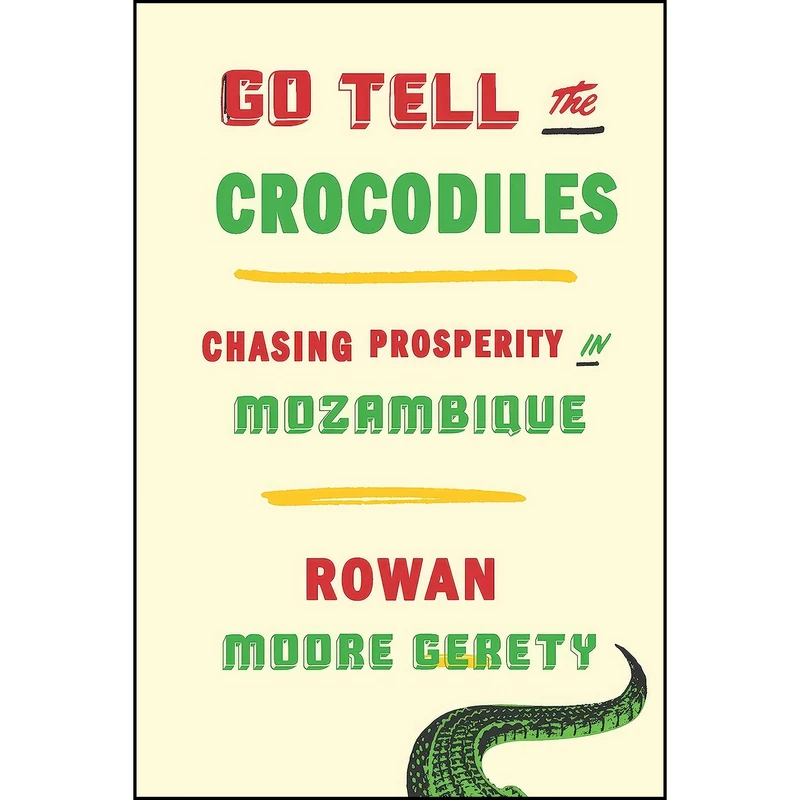کتاب Go Tell the Crocodiles اثر Rowan Moore Gerety انتشارات The New Press