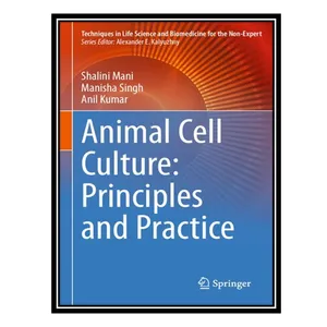 کتاب Animal Cell Culture: Principles and Practice اثر جمعی از نویسندگان انتشارات مؤلفین طلایی