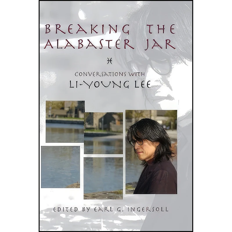 کتاب Breaking the Alabaster Jar اثر Li-Young Lee and Earl G. Ingersoll انتشارات BOA Editions Ltd.