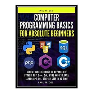 کتاب Computer Programming Basics for Absolute Beginners اثر Earl Triggs انتشارات مؤلفین طلایی