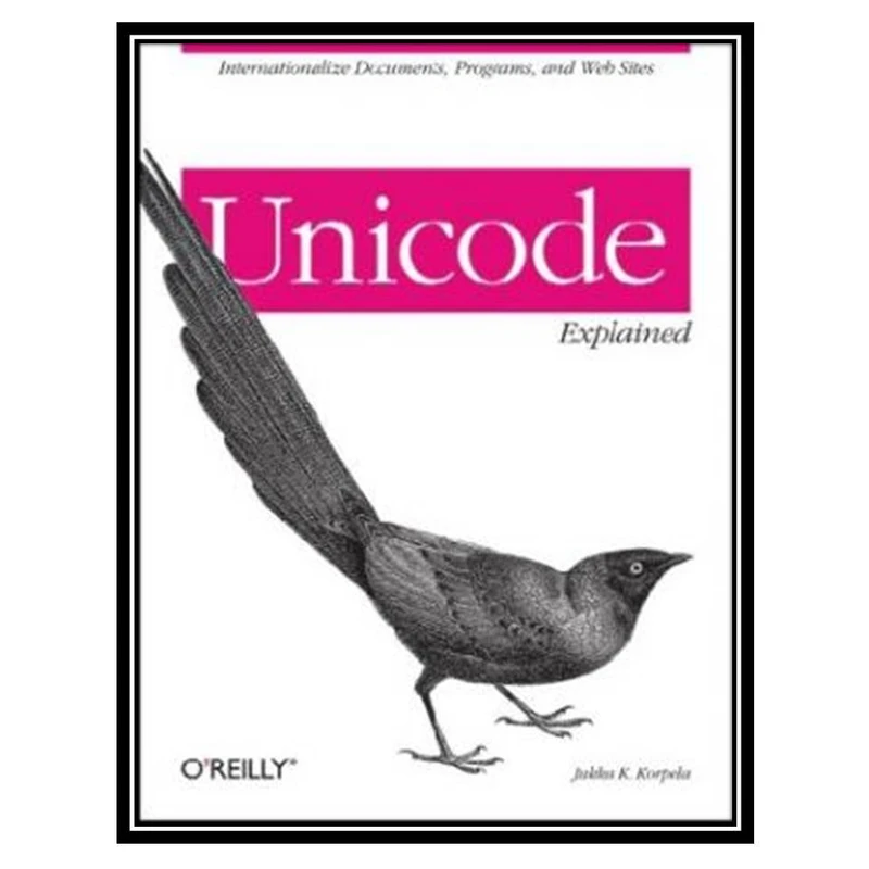 کتاب Unicode Explained اثر Jukka K. Korpela انتشارات مؤلفین طلایی
