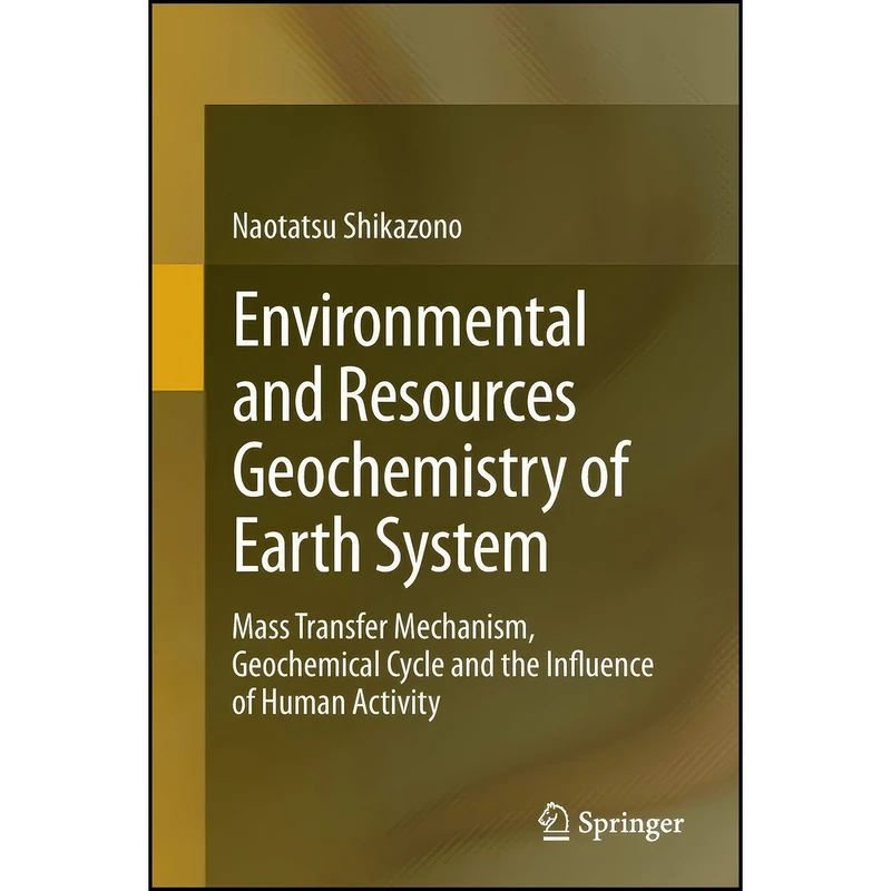 کتاب Environmental and Resources Geochemistry of Earth System اثر Naotatsu Shikazono انتشارات Springer