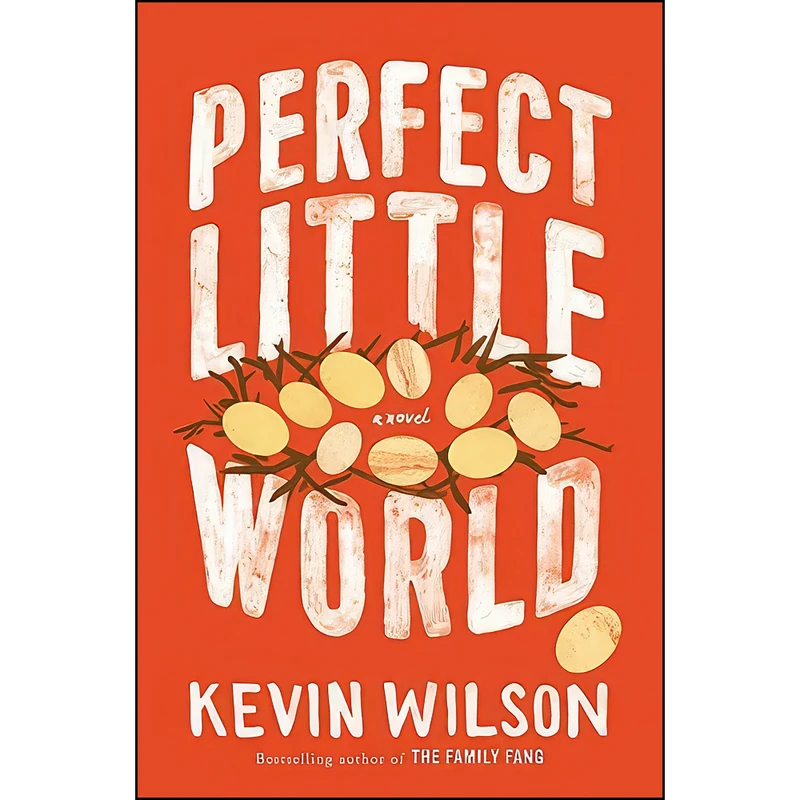 کتاب Perfect Little World اثر Kevin Wilson انتشارات Ecco
