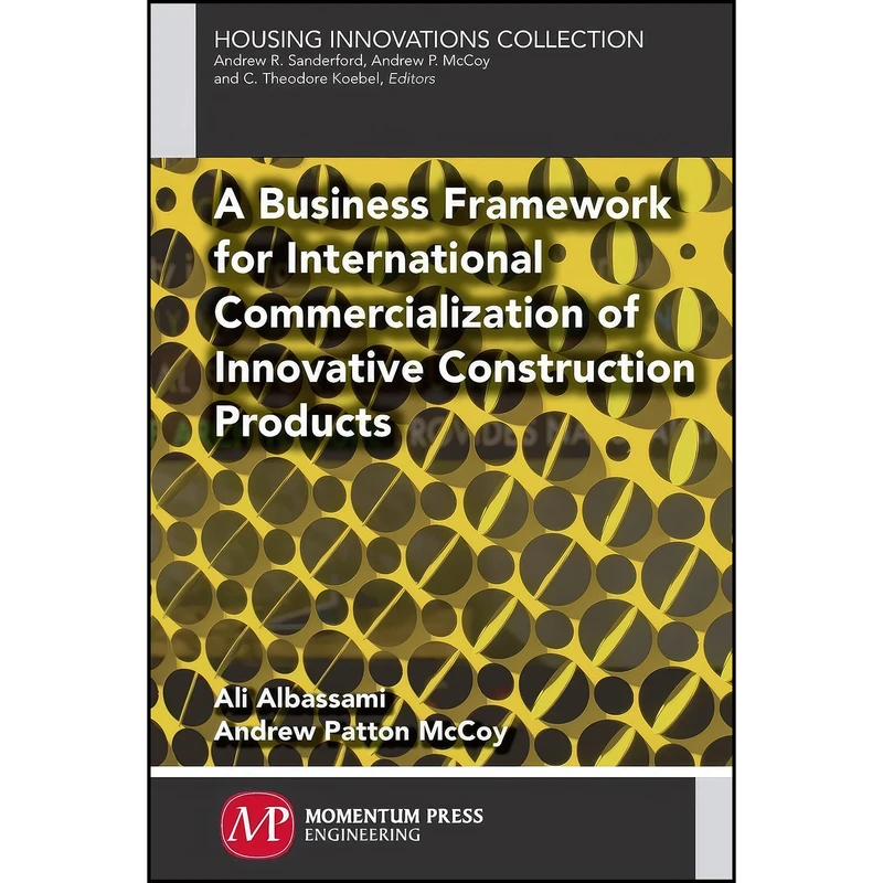 کتاب A Business Framework for International Commercialization of Innovative Construction Products اثر جمعي از نويسندگان انتشارات Momentum Press