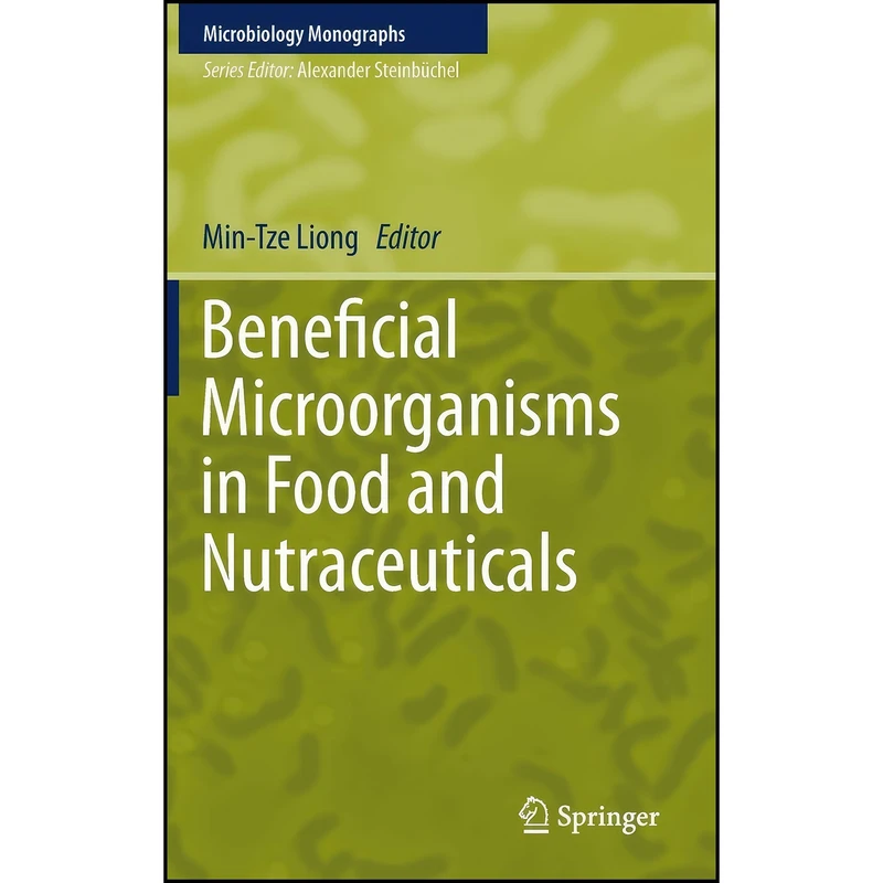 کتاب Beneficial Microorganisms in Food and Nutraceuticals  اثر Min-Tze Liong انتشارات Springer