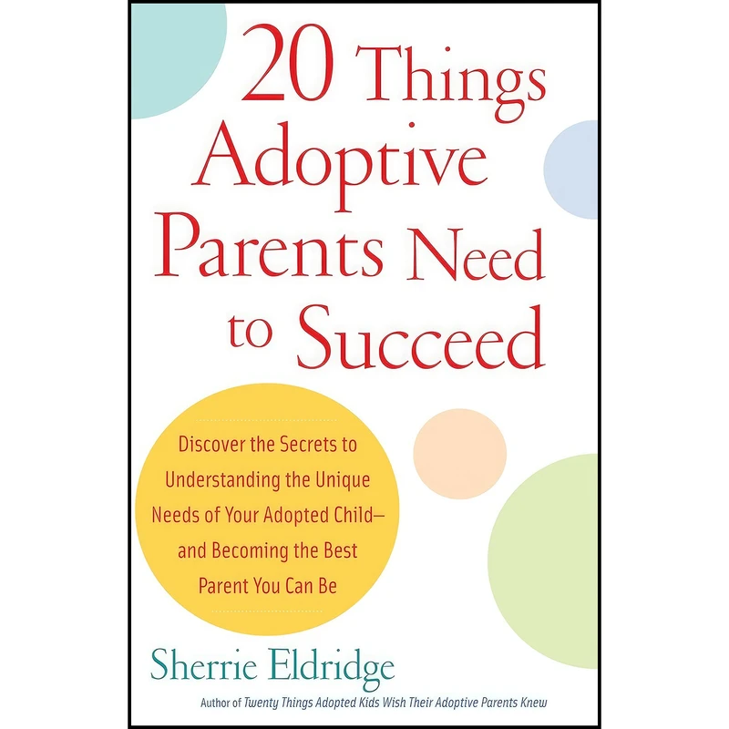 کتاب 20 Things Adoptive Parents Need to Succeed اثر Sherrie Eldridge انتشارات Delta