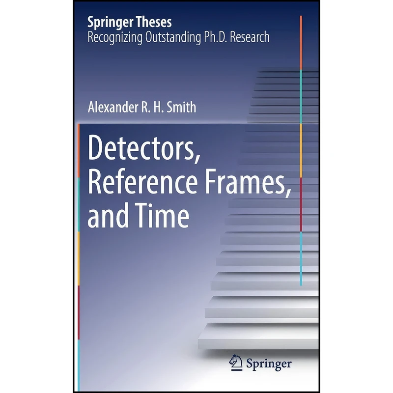 کتاب Detectors, Reference Frames, and Time  اثر Alexander R. H. Smith انتشارات Springer