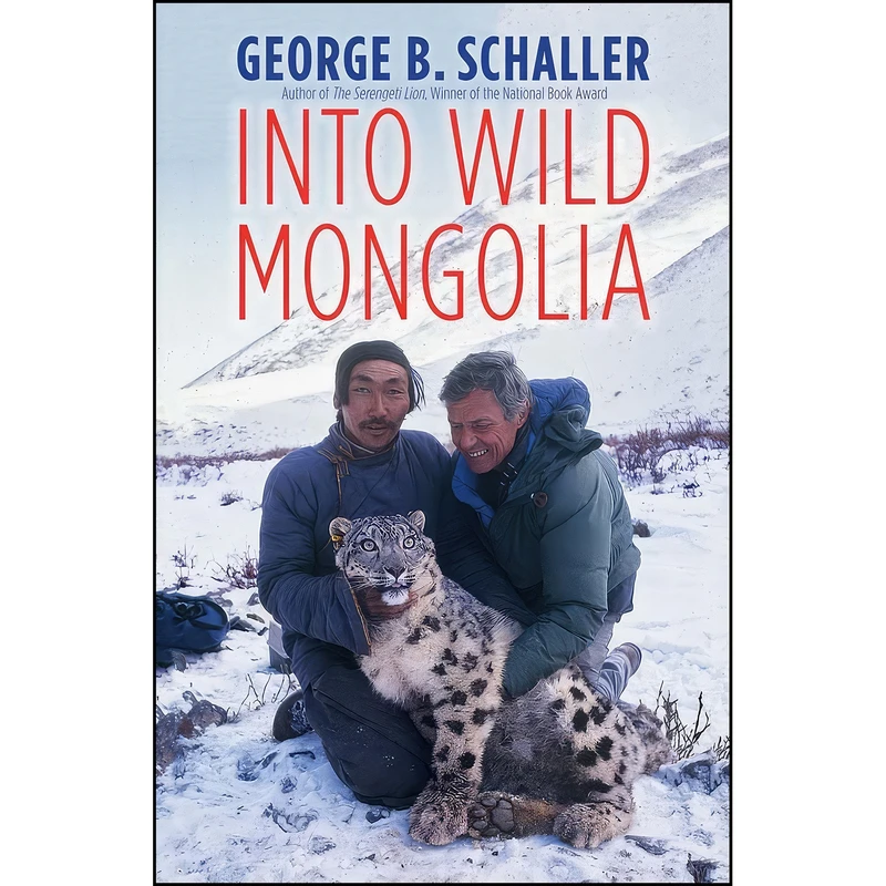 کتاب Into Wild Mongolia اثر George B. Schaller انتشارات Yale University Press