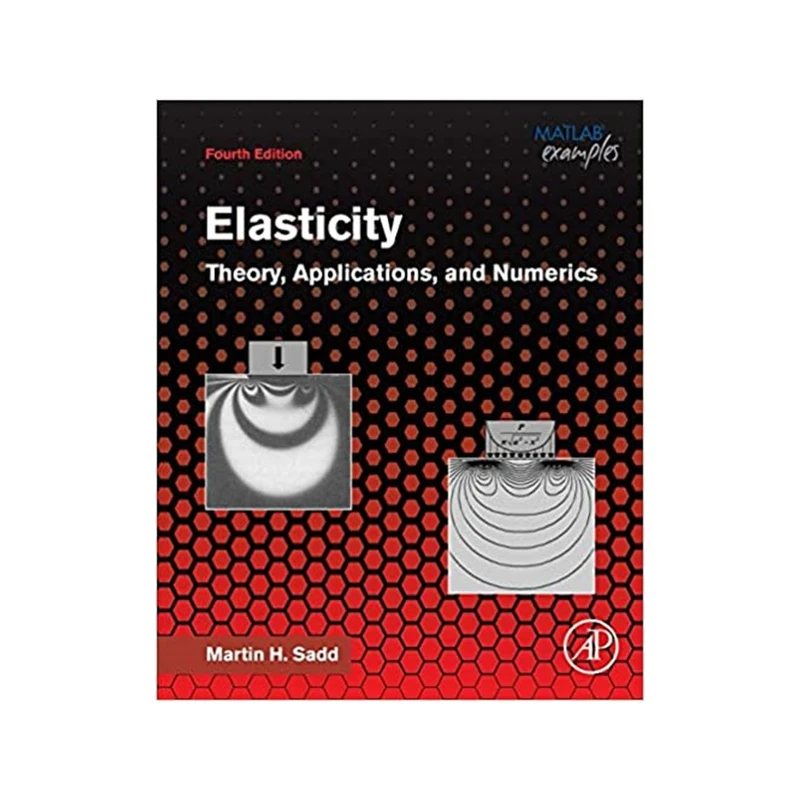 کتاب Elasticity Theory Applications and Numerics 4th Edition اثر Martin H. Sadd انتشارات مؤلفین طلایی 