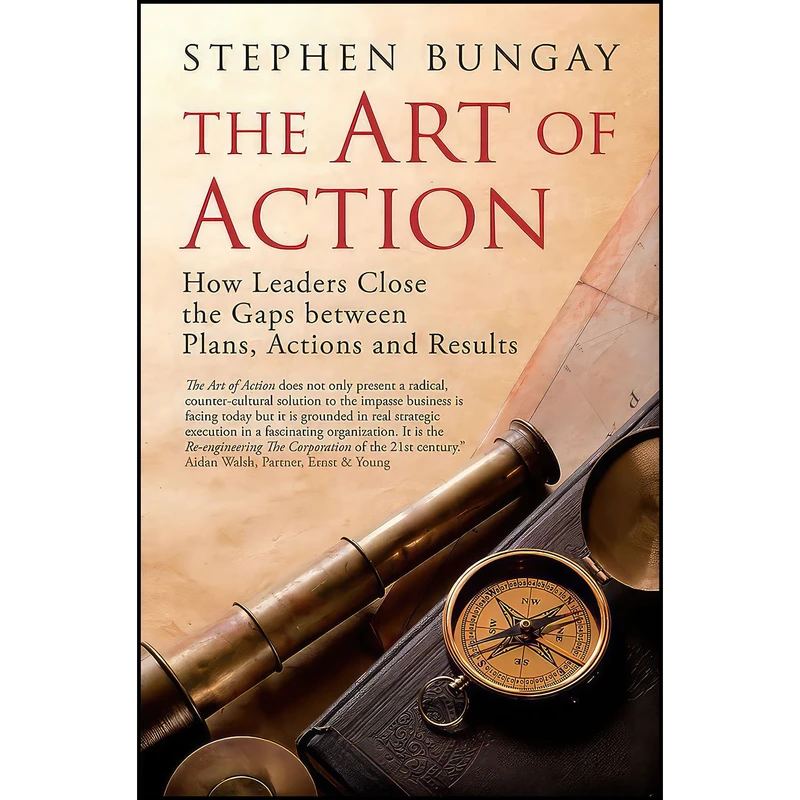 کتاب The Art of Action اثر Stephen Bungay انتشارات Nicholas Brealey Publishing