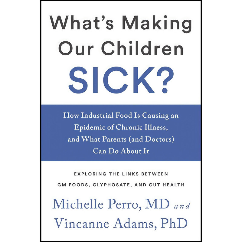 کتاب What&#39;s Making Our Children Sick? اثر Dr. Michelle Perro MD and Vincanne Adams انتشارات Chelsea Green Publishing