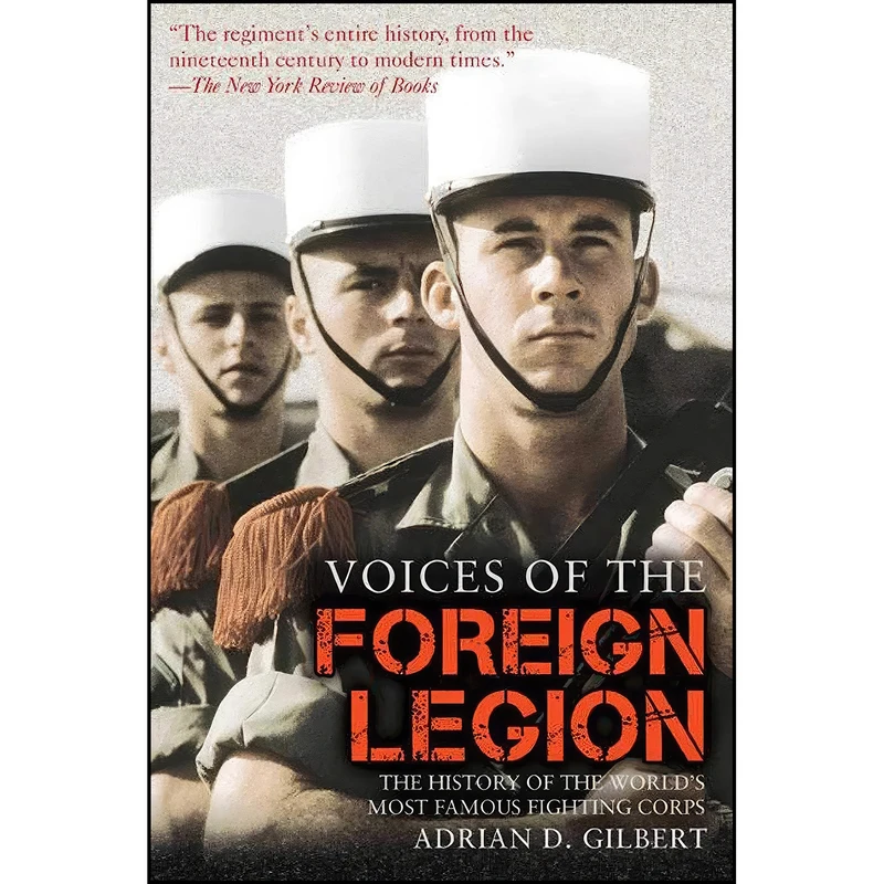 کتاب Voices of the Foreign Legion اثر Adrian D. Gilbert انتشارات Skyhorse