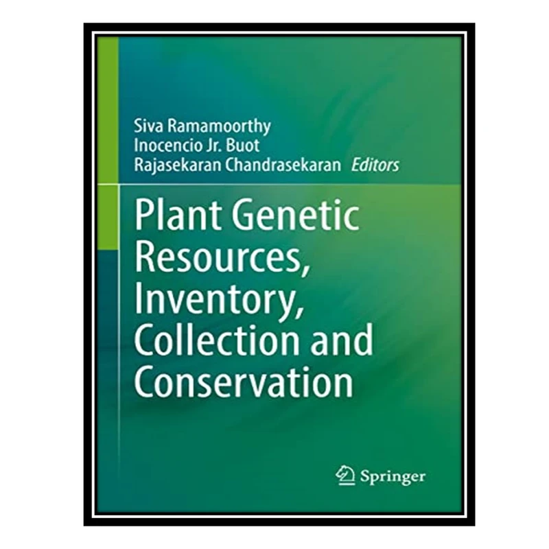 کتاب Plant Genetic Resources, Inventory, Collection and Conservation اثر جمعی از نویسندگان انتشارات مؤلفین طلایی