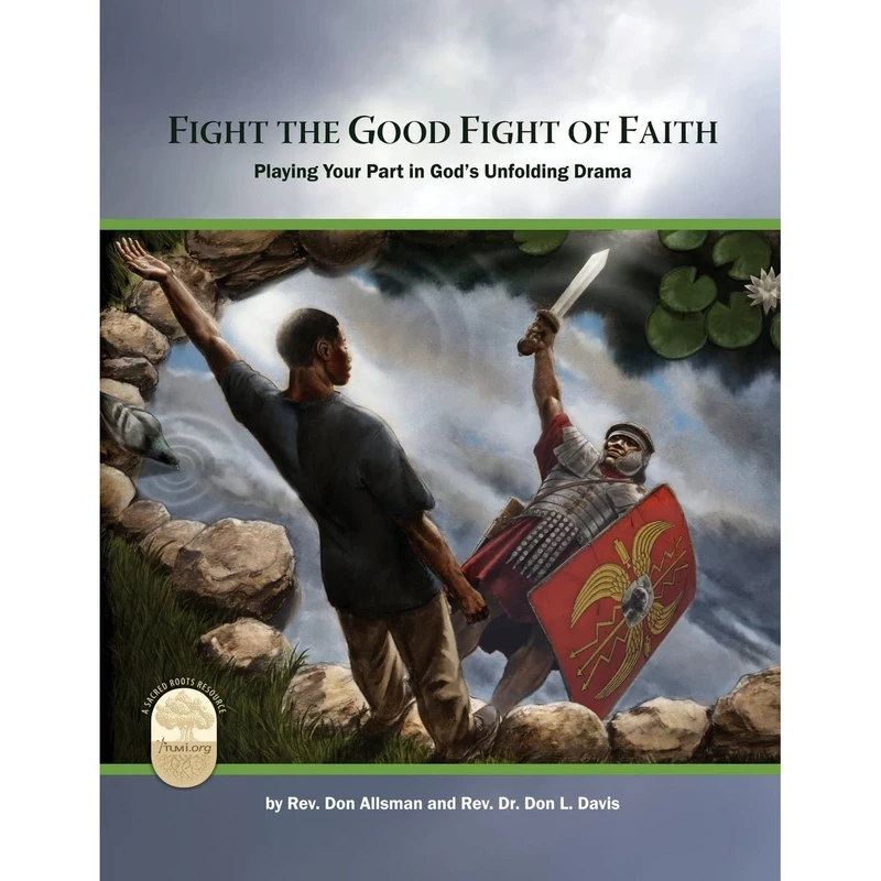 کتاب Fight the Good Fight of Faith: Playing Your Part in Gods Unfolding Drama- 2014 اثر Rev. Don Allsman,Dr. Don L. Davis انتشارات تازه ها
