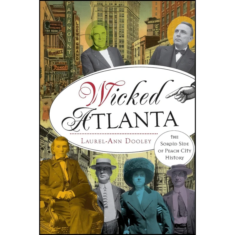 کتاب Wicked Atlanta اثر جمعي از نويسندگان انتشارات The History Press
