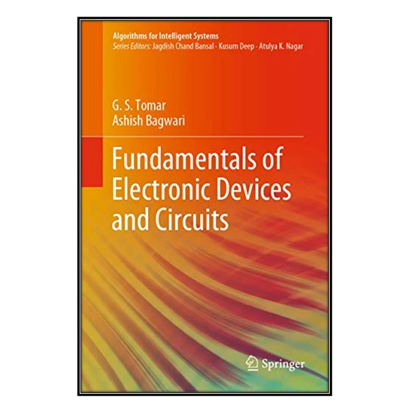  کتاب Fundamentals Of Electronic Devices And Circuits اثر G.S. Tomar and Ashish Bagwari انتشارات مؤلفين طلايي