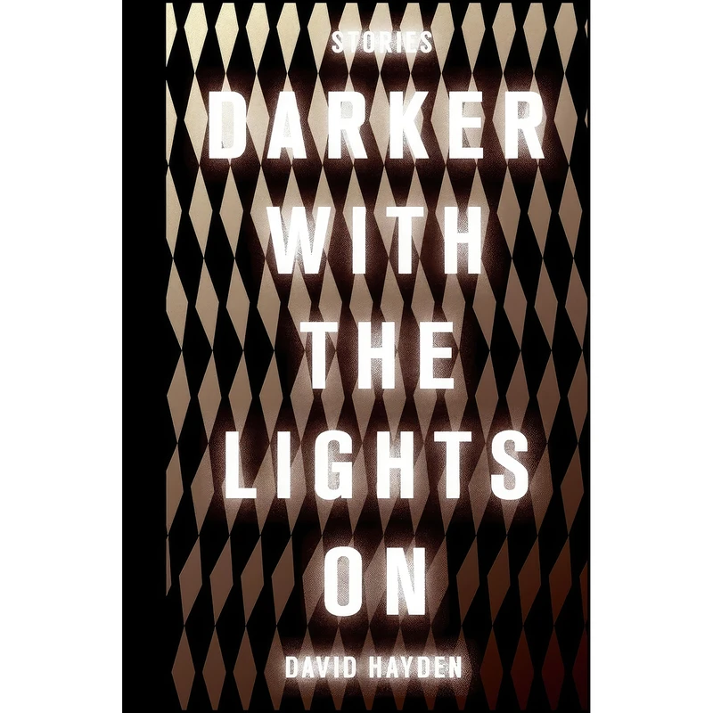 کتاب Darker With the Lights On اثر David Hayden انتشارات Transit Books