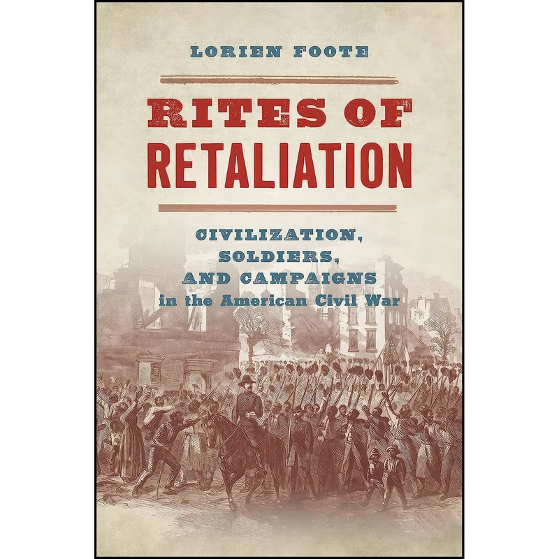 کتاب Rites of Retaliation اثر Lorien Foote انتشارات University of North Carolina Press