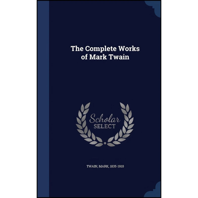 کتاب The Complete Works of Mark Twain اثر Mark Twain انتشارات Sagwan Press