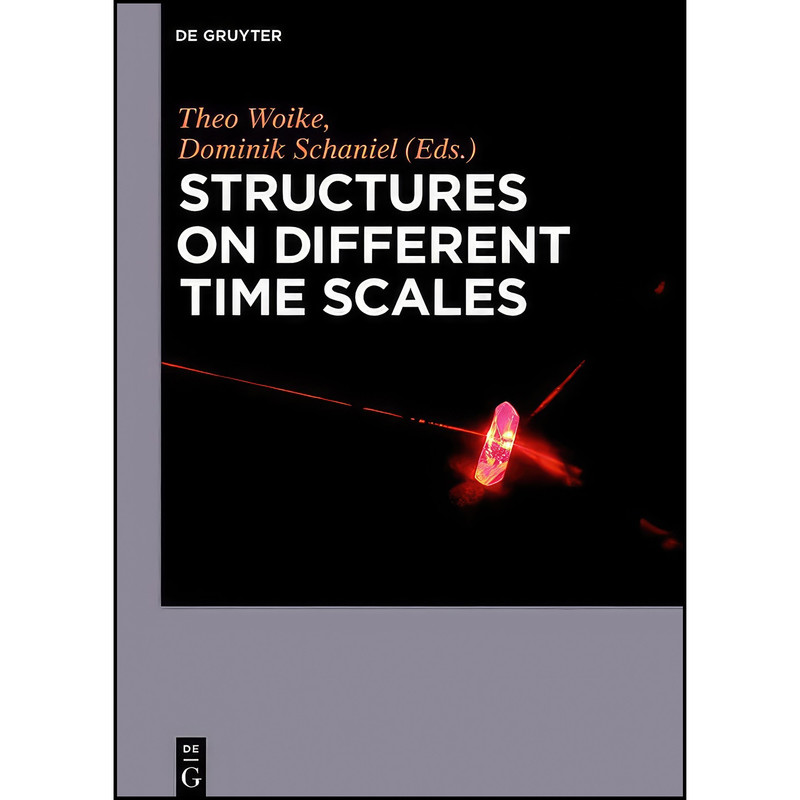 کتاب Structures on Different Time Scales اثر Theo Woike and Dominik Schaniel انتشارات De Gruyter