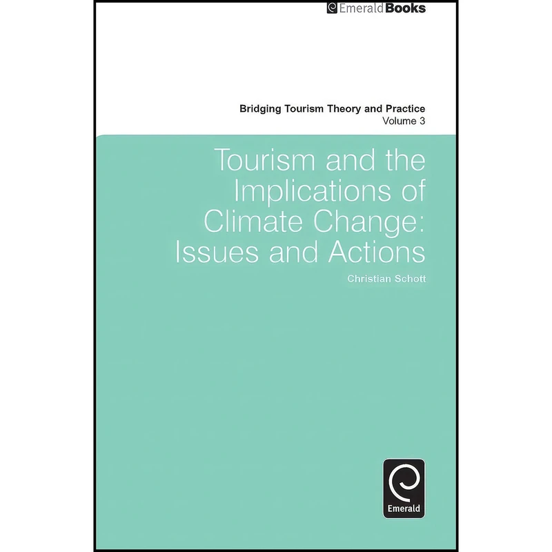 کتاب Tourism and the Implications of Climate Change اثر Christian Schott انتشارات Emerald Publishing Limited
