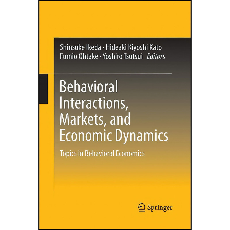 کتاب Behavioral Interactions, Markets, and Economic Dynamics اثر جمعي از نويسندگان انتشارات Springer