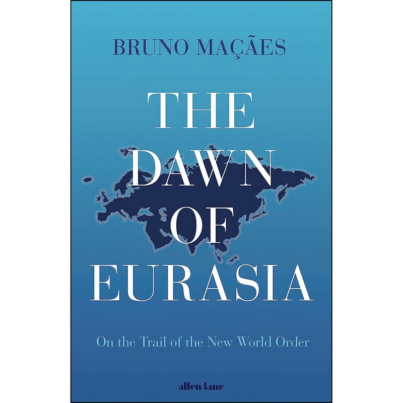 کتاب The Dawn of Eurasia اثر Bruno Macaes انتشارات Allen Lane