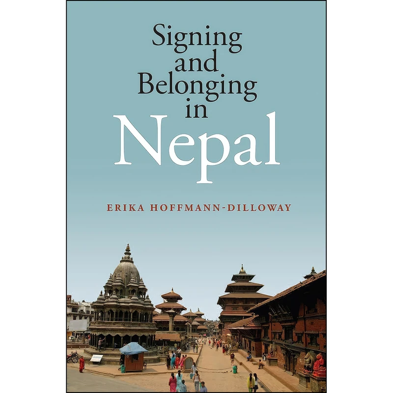 کتاب Signing and Belonging in Nepal اثر Erika Hoffmann-Dilloway انتشارات Gallaudet University Press