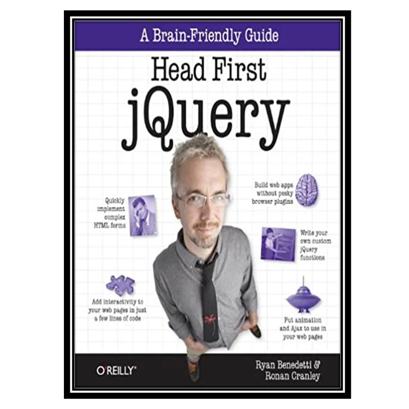 کتاب Head First jQuery: A Brain-Friendly Guide اثر Ryan Benedetti and Ronan Cranley انتشارات مؤلفین طلایی