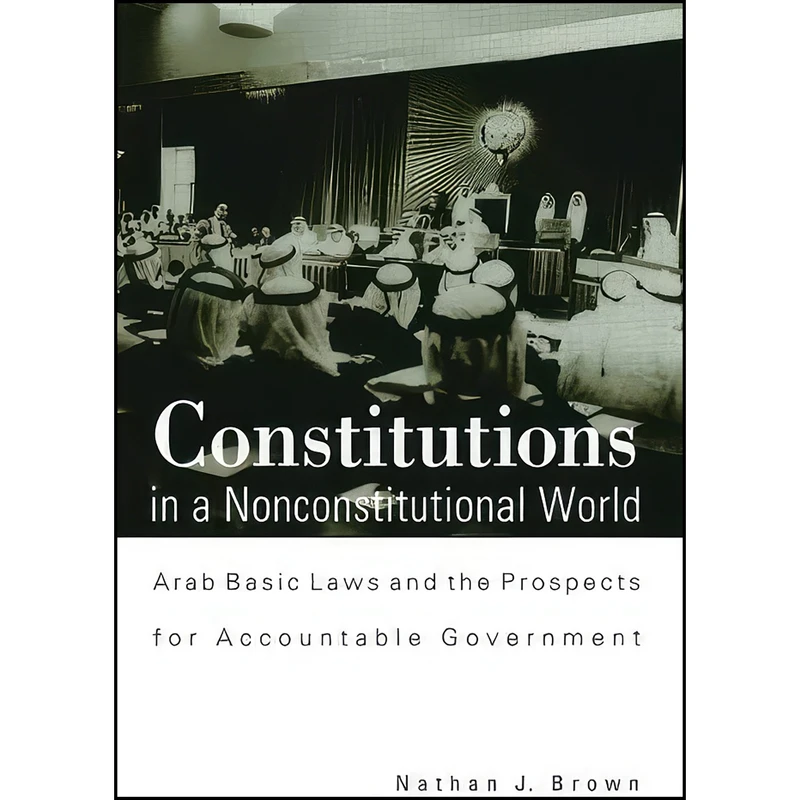 کتاب Constitutions in a Nonconstitutional World اثر Nathan J. Brown انتشارات State University of New York Press