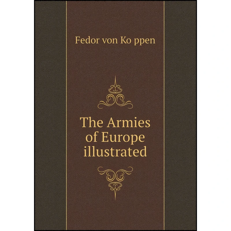 کتاب The Armies of Europe illustrated اثر Edor von Koppen انتشارات Book on Demand Ltd.