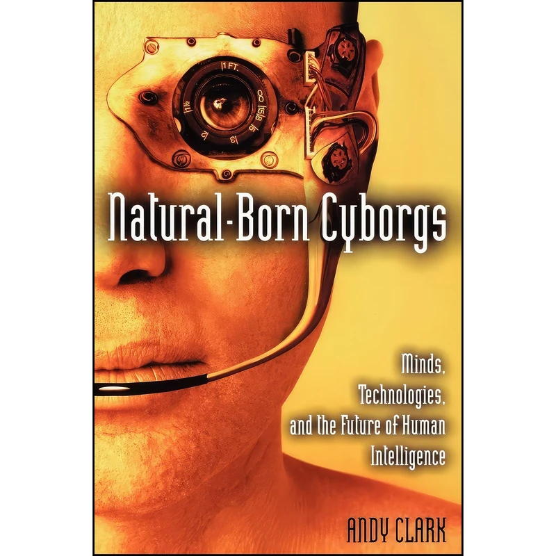 کتاب Natural-Born Cyborgs اثر Andy Clark انتشارات Oxford University Press