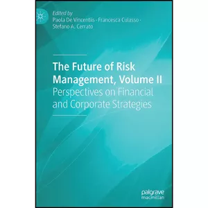 کتاب The Future of Risk Management, Volume II اثر جمعي از نويسندگان انتشارات Palgrave Macmillan