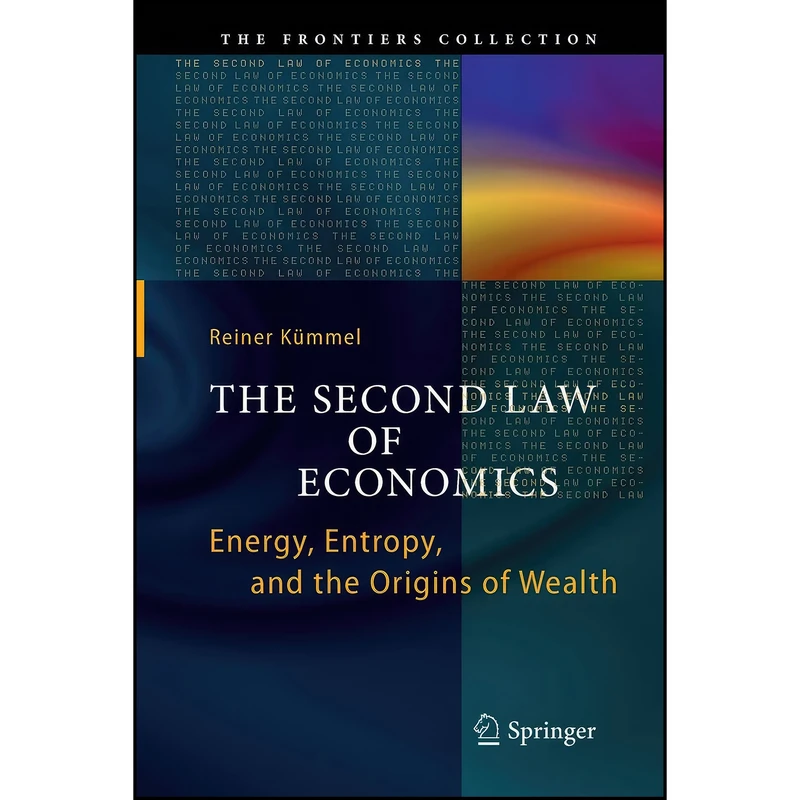 کتاب The Second Law of Economics اثر Reiner Kummel انتشارات Springer