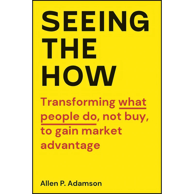 کتاب Seeing the How اثر Allen P. Adamson انتشارات Matt Holt