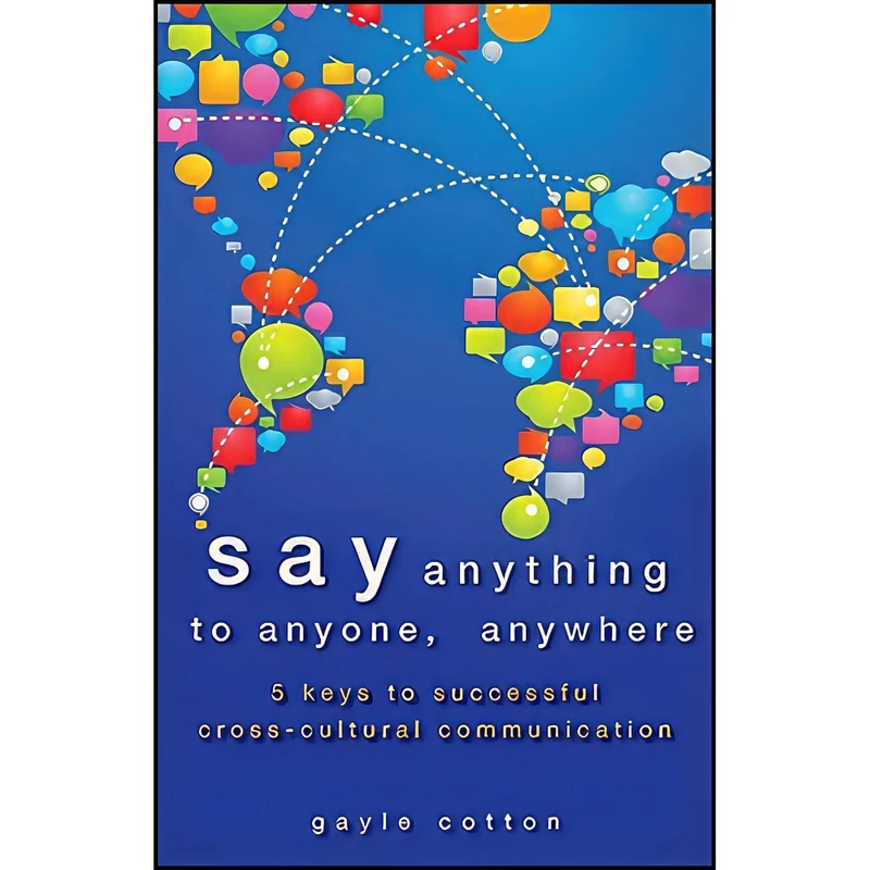 کتاب Say Anything to Anyone  Anywhere اثر Gayle Cotton انتشارات Wiley