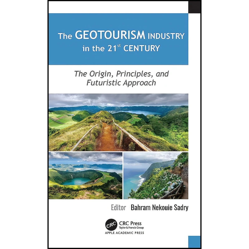 کتاب The Geotourism Industry in the 21st Century اثر Bahram Nekouie Sadry انتشارات Apple Academic Press