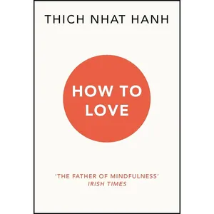 کتاب How To Love اثر Thich Nhat Hanh انتشارات The Elite Publishers