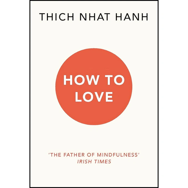 کتاب How To Love اثر Thich Nhat Hanh انتشارات The Elite Publishers