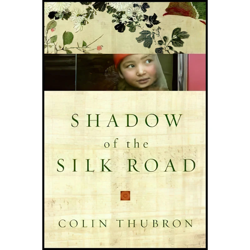 کتاب Shadow of the Silk Road اثر Colin Thubron انتشارات Harper