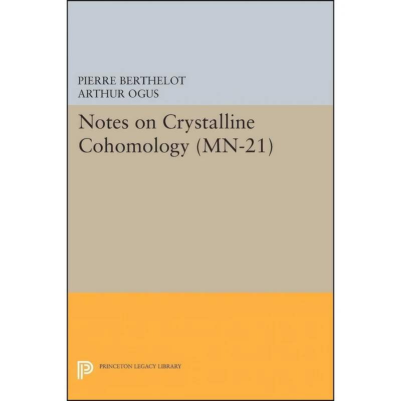 کتاب Notes on Crystalline Cohomology.  اثر Pierre Berthelot and Arthur Ogus انتشارات Princeton University Press