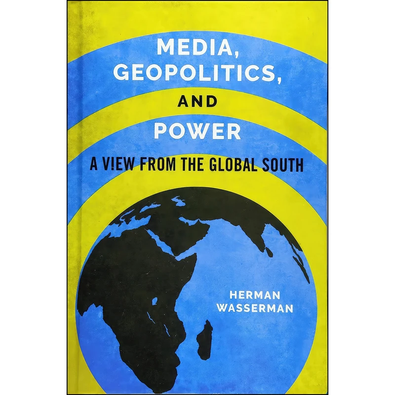 کتاب Media, Geopolitics, and Power اثر Herman Wasserman انتشارات University of Illinois Press