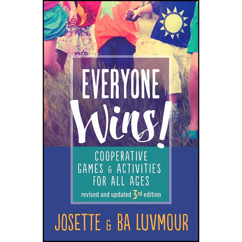 کتاب Everyone Wins - 3rd Edition اثر Ba Luvmour and Josette Luvmour انتشارات New Society Publishers