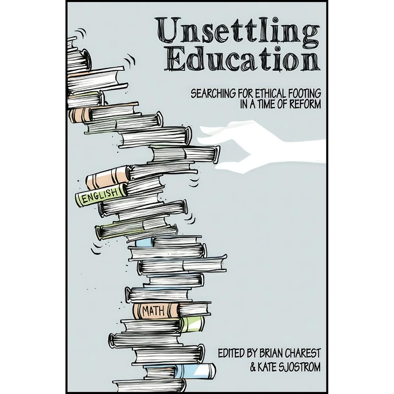 کتاب Unsettling Education  اثر Kate Sjostrom and Brian Charest انتشارات Peter Lang