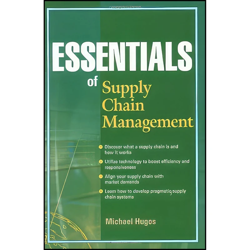کتاب Essentials of Supply Chain Management اثر Michael Hugos and Michael H. Hugos انتشارات Wiley