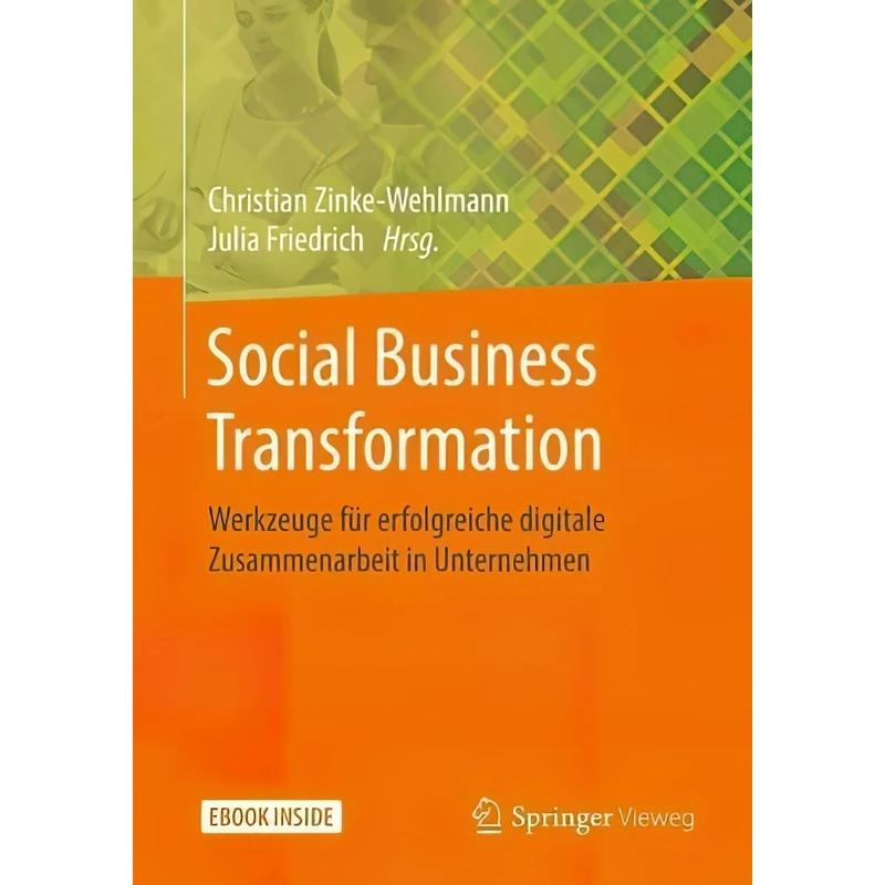 کتاب Social Business Transformation اثر Christian Zinke-Wehlmann AND Julia Friedrich انتشارات Springer Vieweg